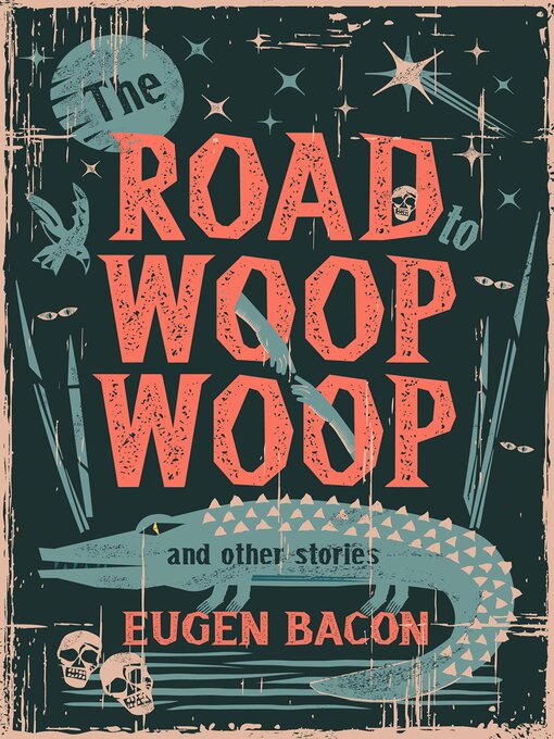 Title details for The Road to Woop Woop and Other Stories by Eugen Bacon - Available